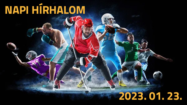 Napi hírhalom - 2023. 01. 23. hétfő