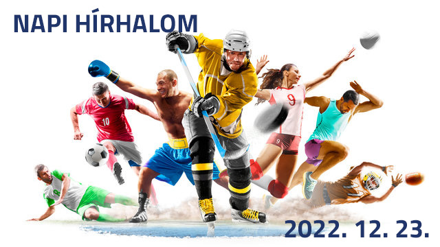 Napi hírhalom - 2022. 12. 23. - péntek